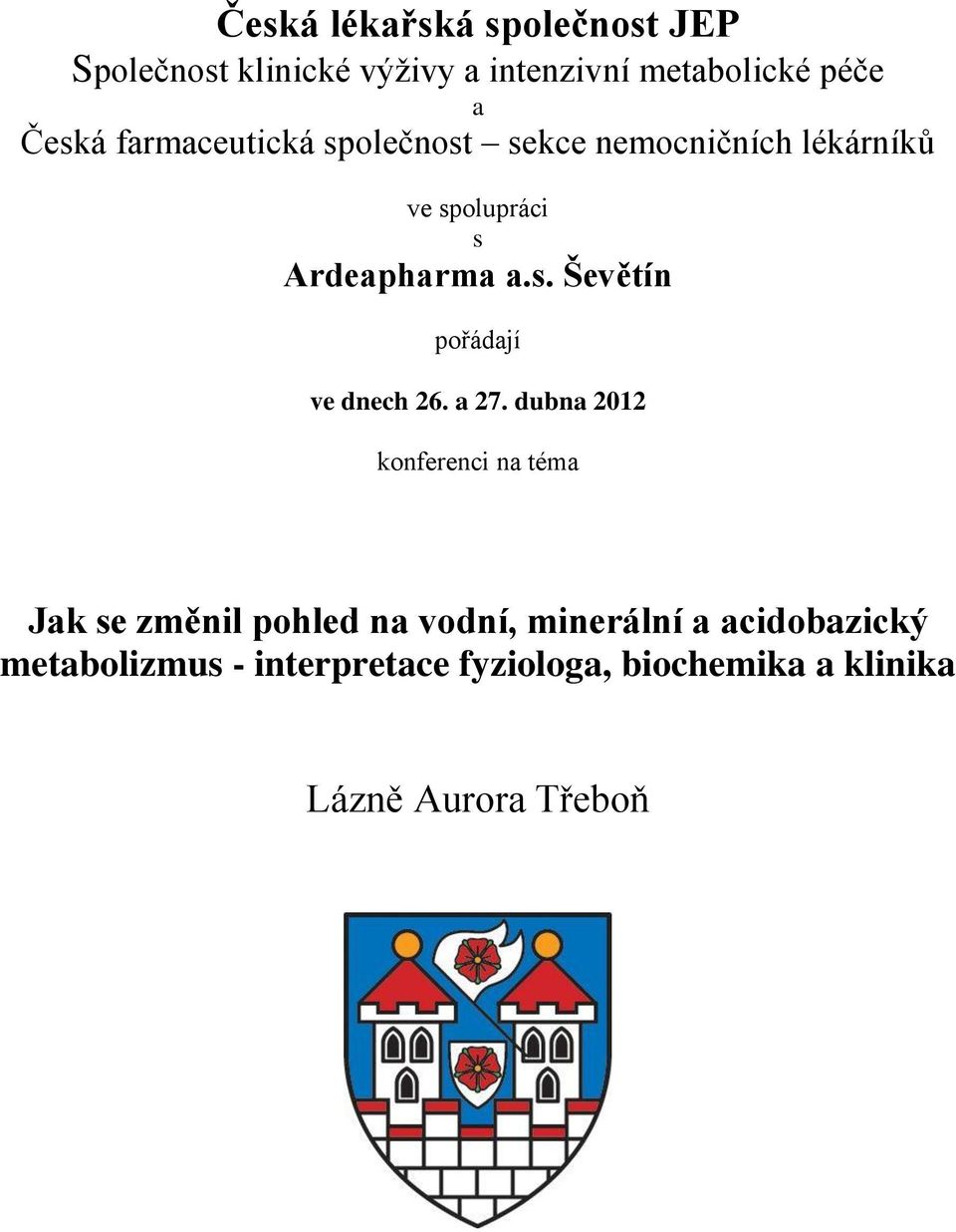 a 27. dubna 2012 konferenci na téma Jak se změnil pohled na vodní, minerální a acidobazický