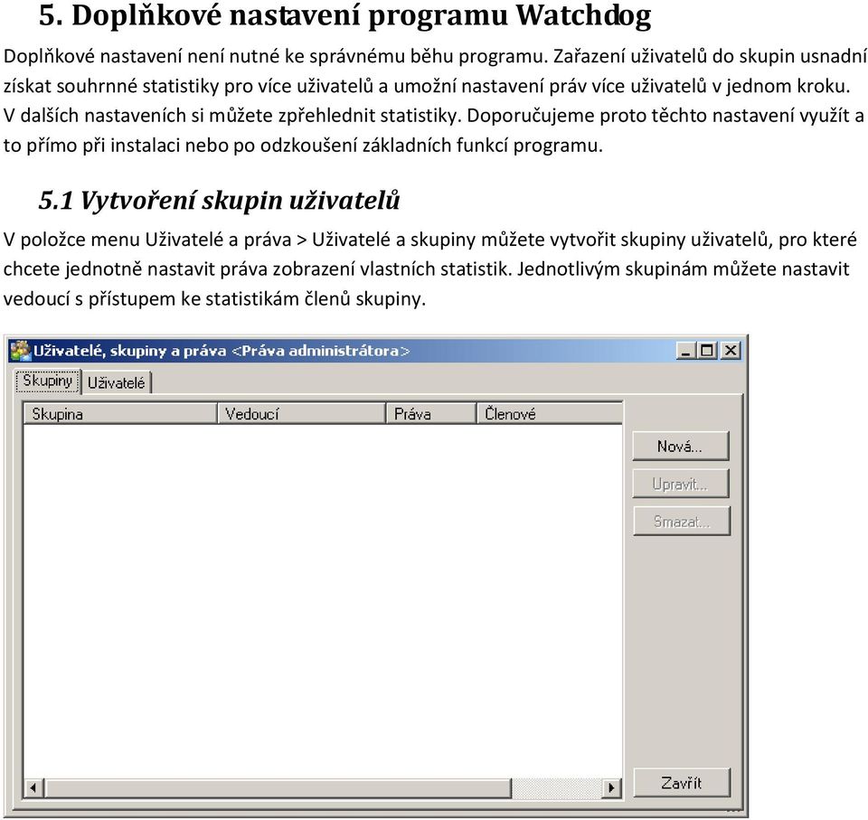 V dalších nastaveních si můžete zpřehlednit statistiky. Doporučujeme proto těchto nastavení využít a to přímo při instalaci nebo po odzkoušení základních funkcí programu.