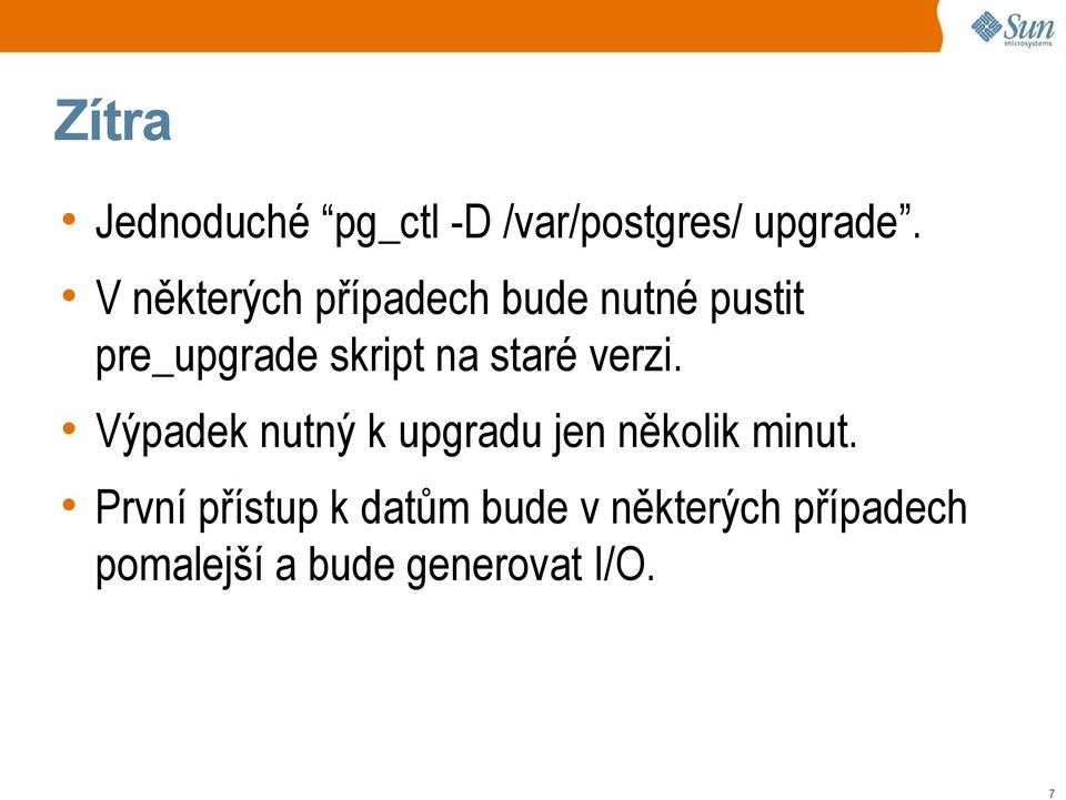 staré verzi. Výpadek nutný k upgradu jen několik minut.