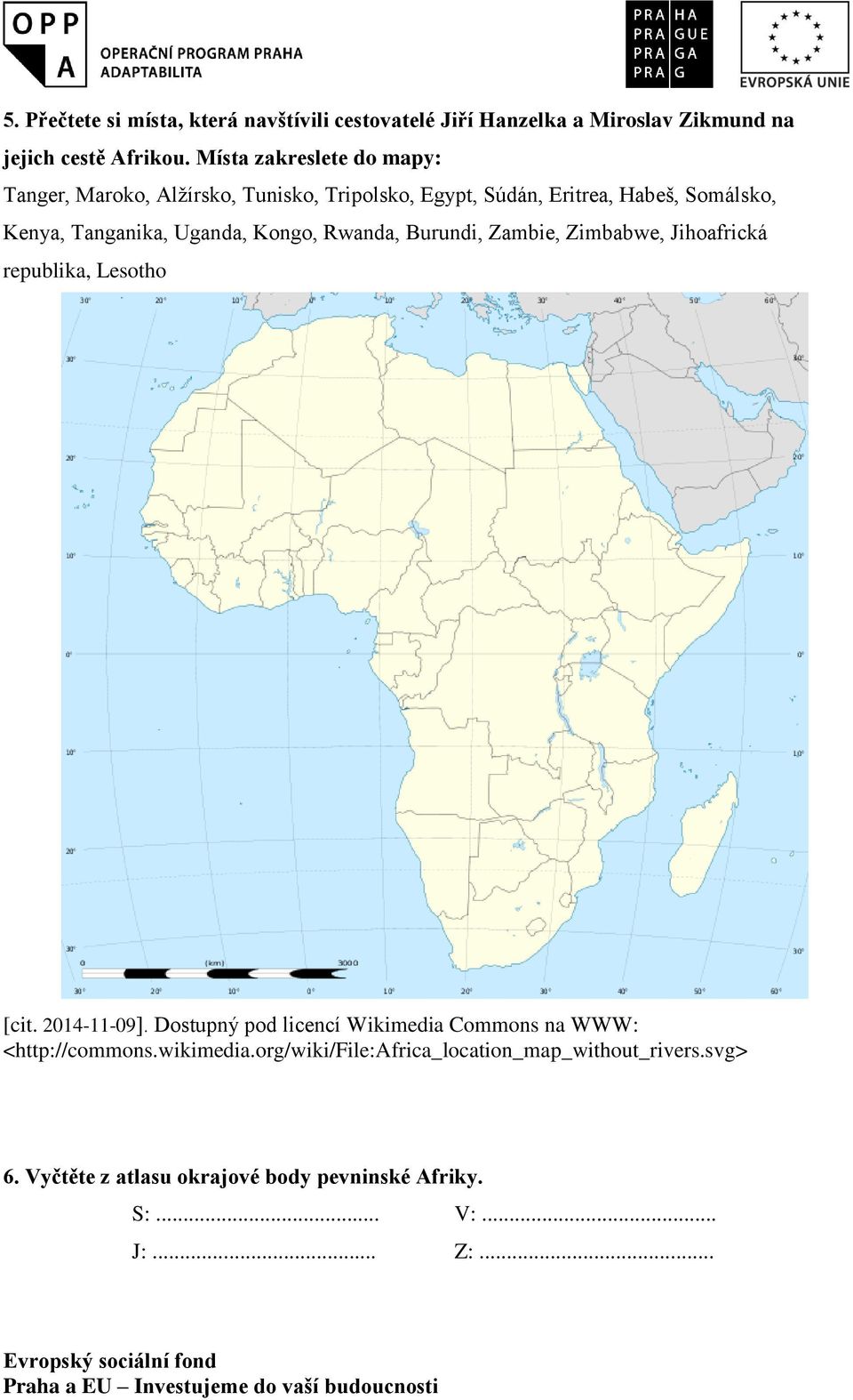 Tanganika, Uganda, Kongo, Rwanda, Burundi, Zambie, Zimbabwe, Jihoafrická republika, Lesotho <http://commons.wikimedia.