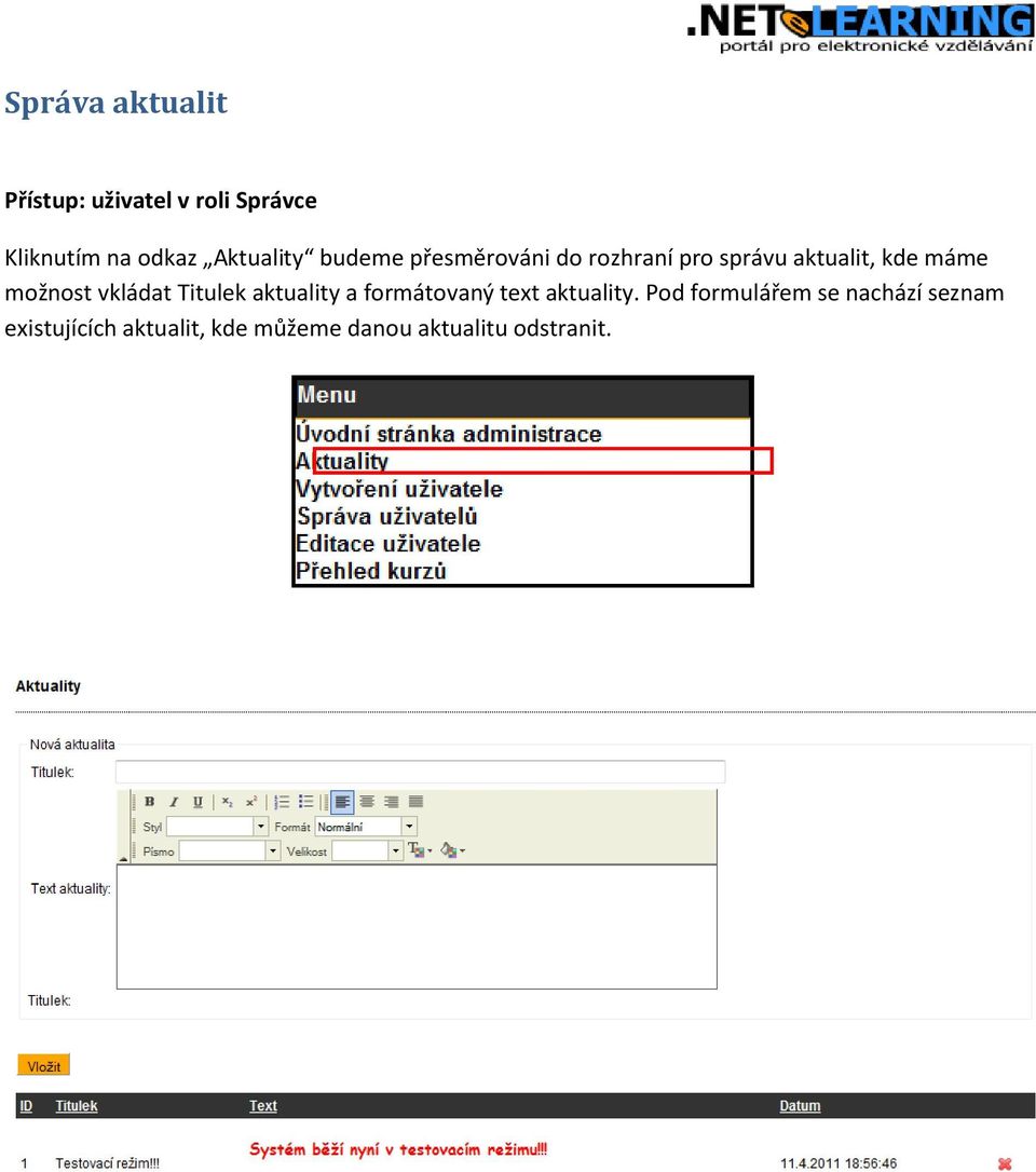 možnost vkládat Titulek aktuality a formátovaný text aktuality.