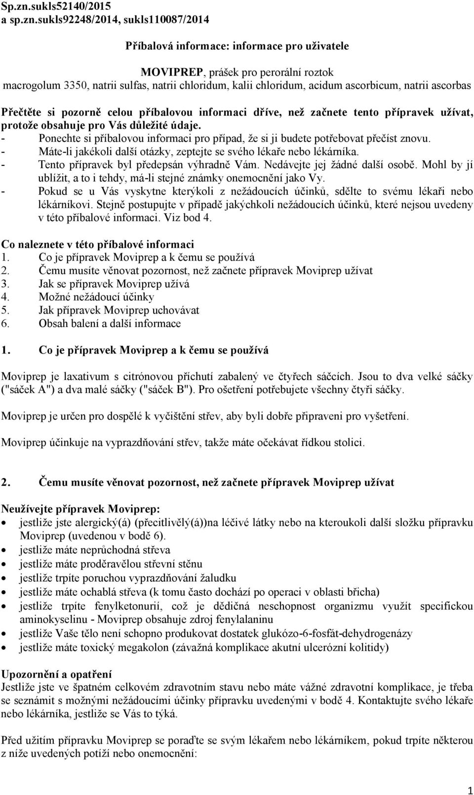 sukls92248/2014, sukls110087/2014 Příbalová informace: informace pro uživatele MOVIPREP, prášek pro perorální roztok macrogolum 3350, natrii sulfas, natrii chloridum, kalii chloridum, acidum