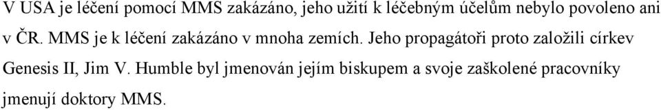 Jeho propagátoři proto založili církev Genesis II, Jim V.