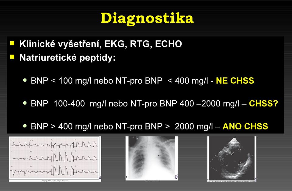 400 mg/l - NE CHSS BNP 100-400 mg/l nebo NT-pro BNP 400