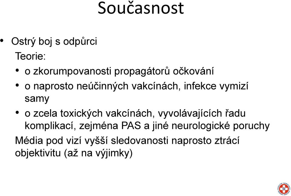 vakcínách, vyvolávajících řadu komplikací, zejména PAS a jiné neurologické