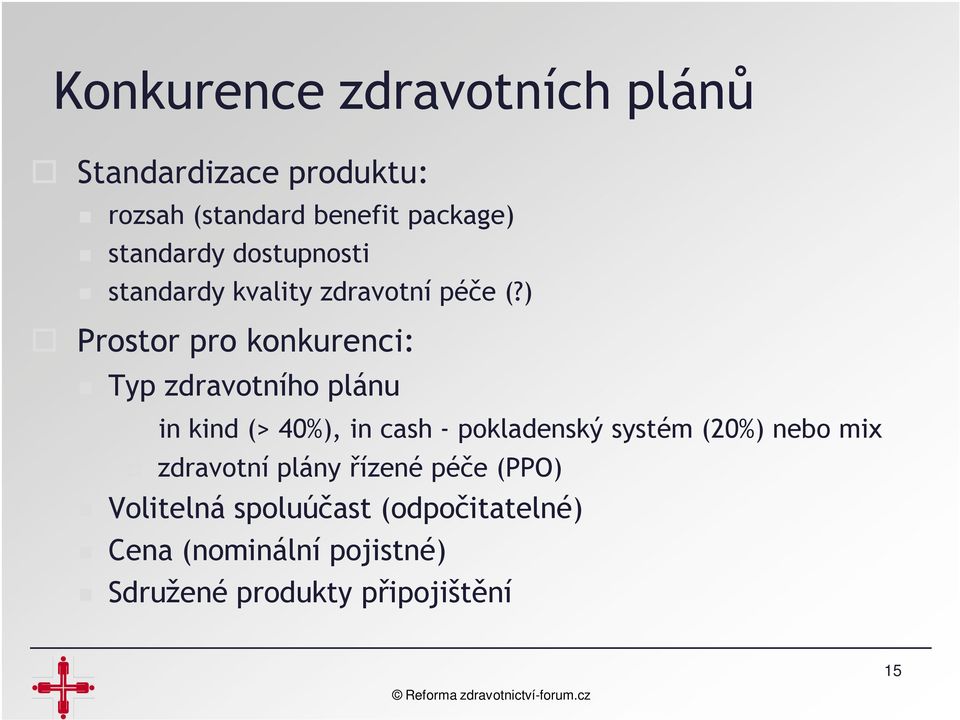 ) Prostor pro konkurenci: Typ zdravotního plánu in kind (> 40%), in cash - pokladenský systém