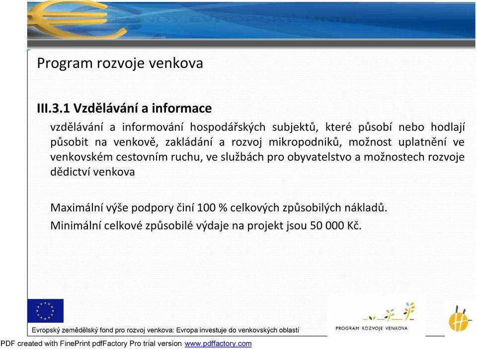 působit na venkově, zakládání a rozvoj mikropodniků, možnost uplatnění ve venkovském cestovním ruchu, ve