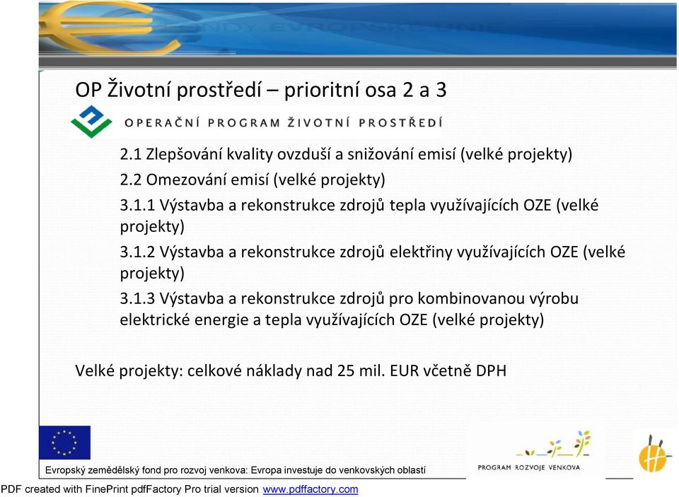 1.3 Výstavba a rekonstrukce zdrojůpro kombinovanou výrobu elektrickéenergie a tepla využívajících OZE (velképrojekty)