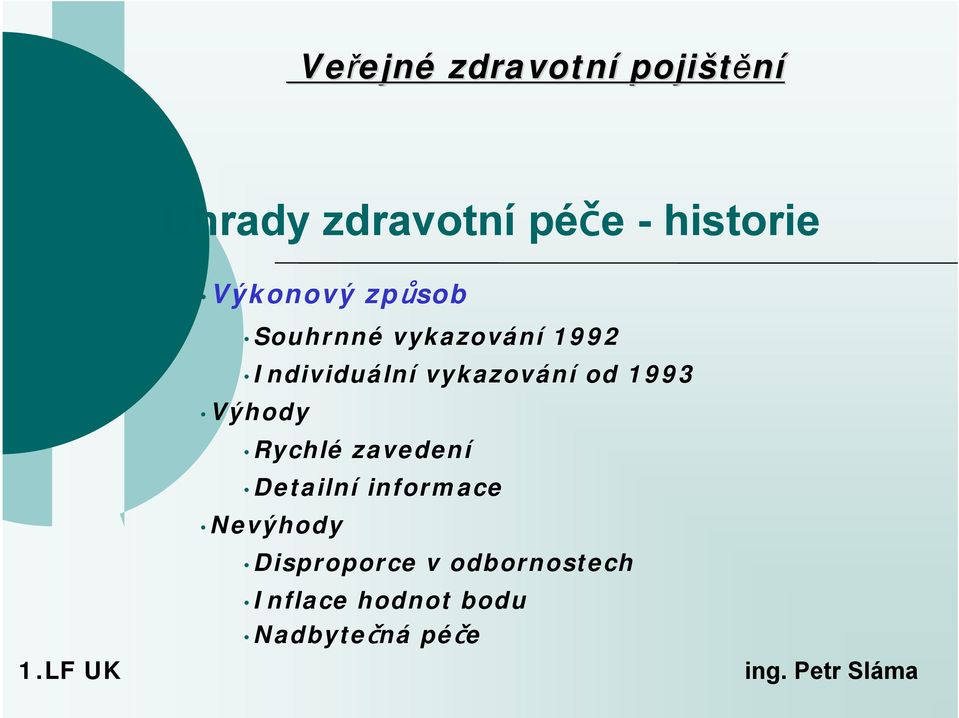 1993 Výhody Rychlé zavedení Detailní informace