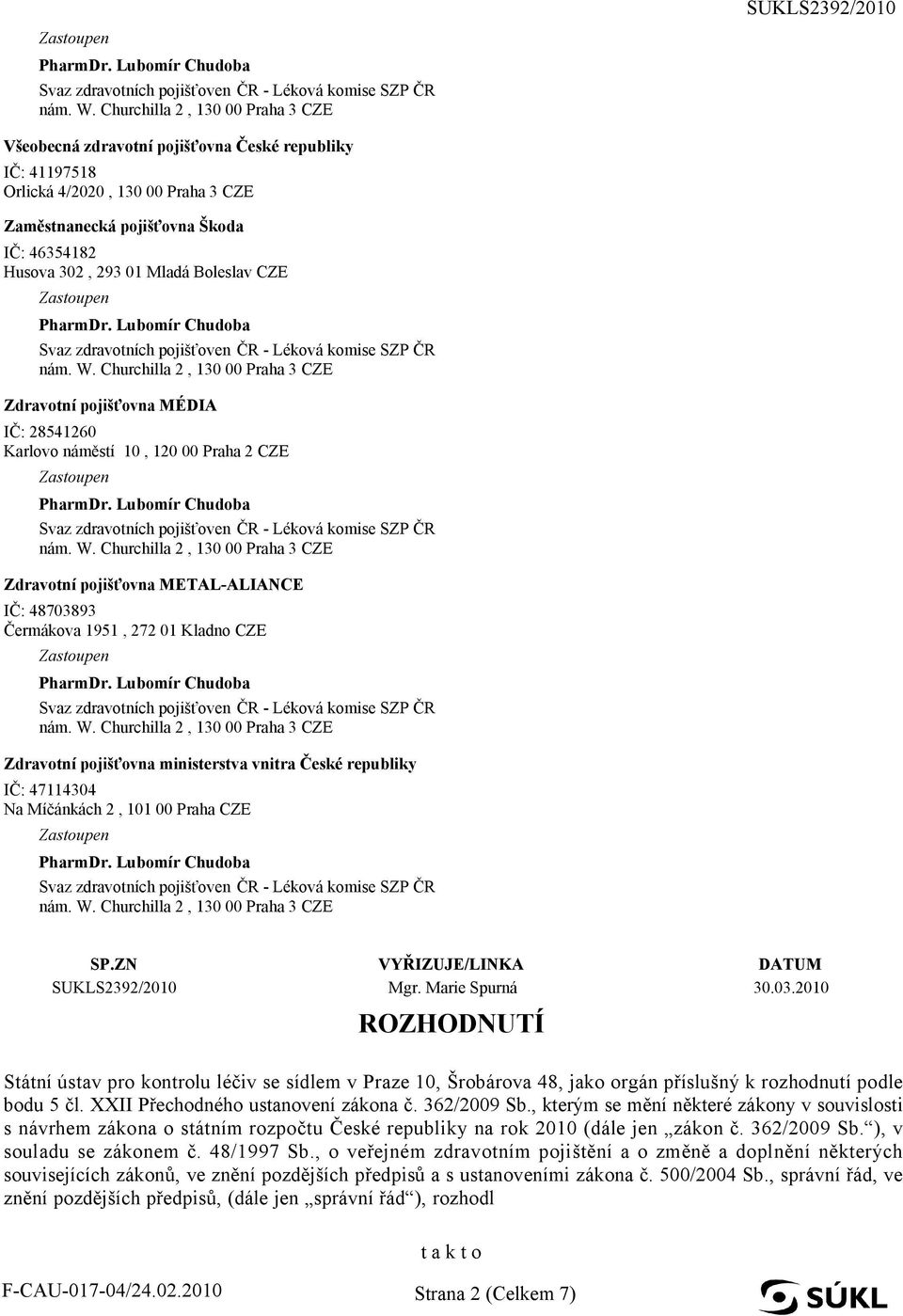 IČ: 47114304 Na Míčánkách 2, 101 00 Praha CZE SP.ZN VYŘIZUJE/LINKA DATUM Mgr. Marie Spurná 30.03.