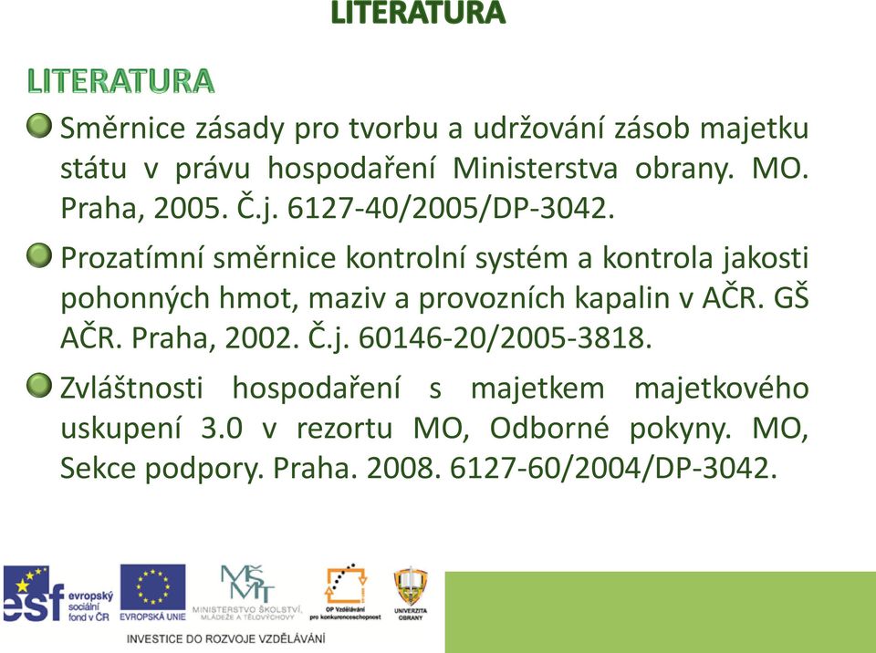 Prozatímní směrnice kontrolní systém a kontrola jakosti pohonných hmot, maziv a provozních kapalin v AČR.