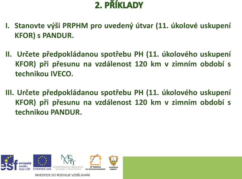 úkolového uskupení KFOR) při přesunu na vzdálenost 120 km v zimním období s technikou