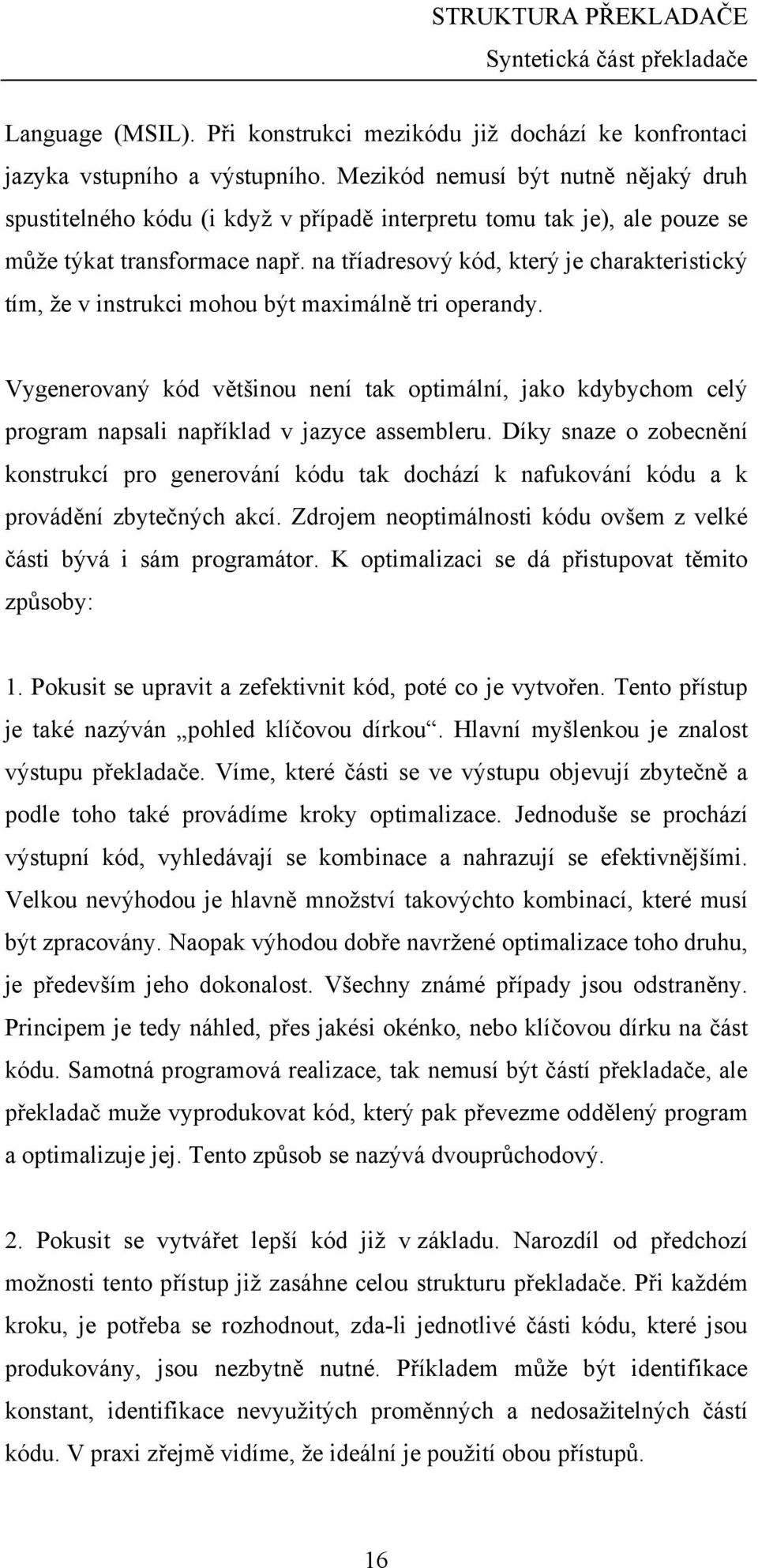 na tříadresový kód, který je charakteristický tím, že v instrukci mohou být maximálně tri operandy.