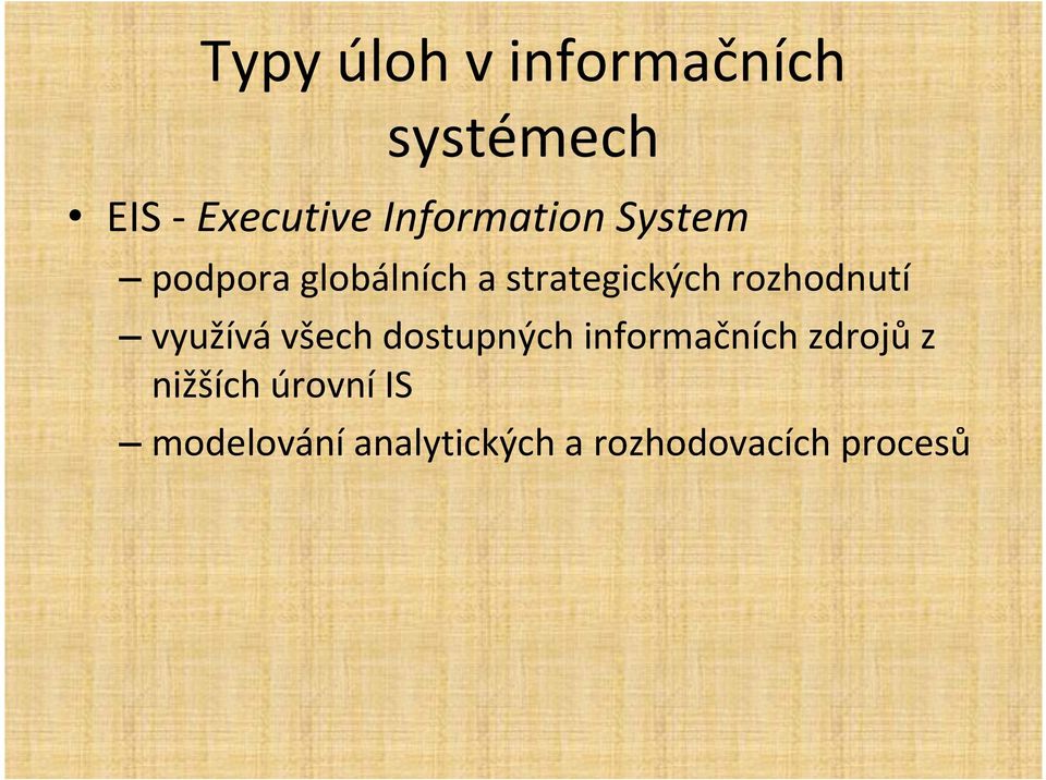 rozhodnutí využívá všech dostupných informačních zdrojů