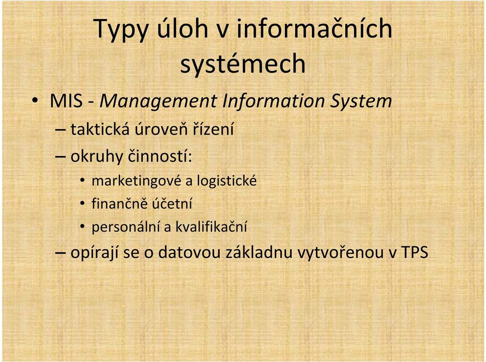 činností: marketingové a logistické finančně účetní