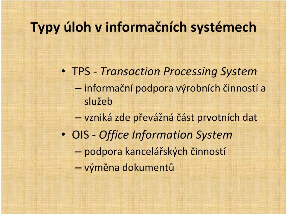 služeb vzniká zde převážná část prvotních dat OIS - Office