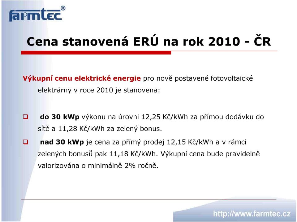 přímou dodávku do sítě a 11,28 Kč/kWh za zelený bonus.