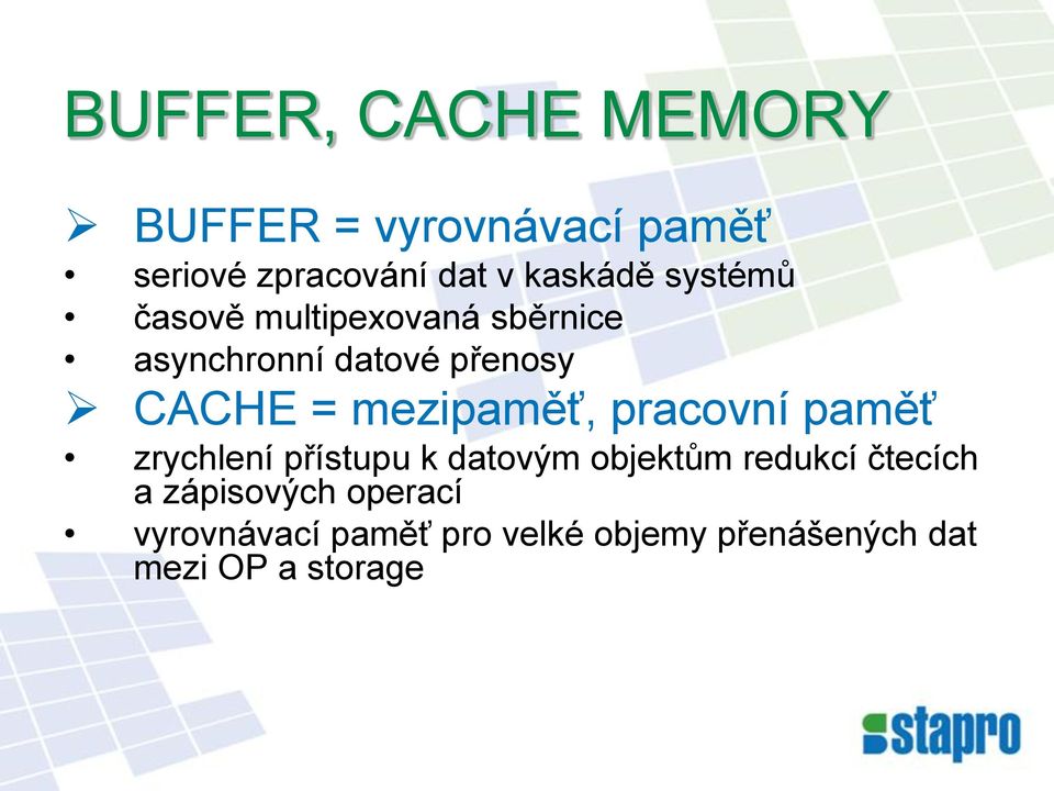 mezipaměť, pracovní paměť zrychlení přístupu k datovým objektům redukcí čtecích