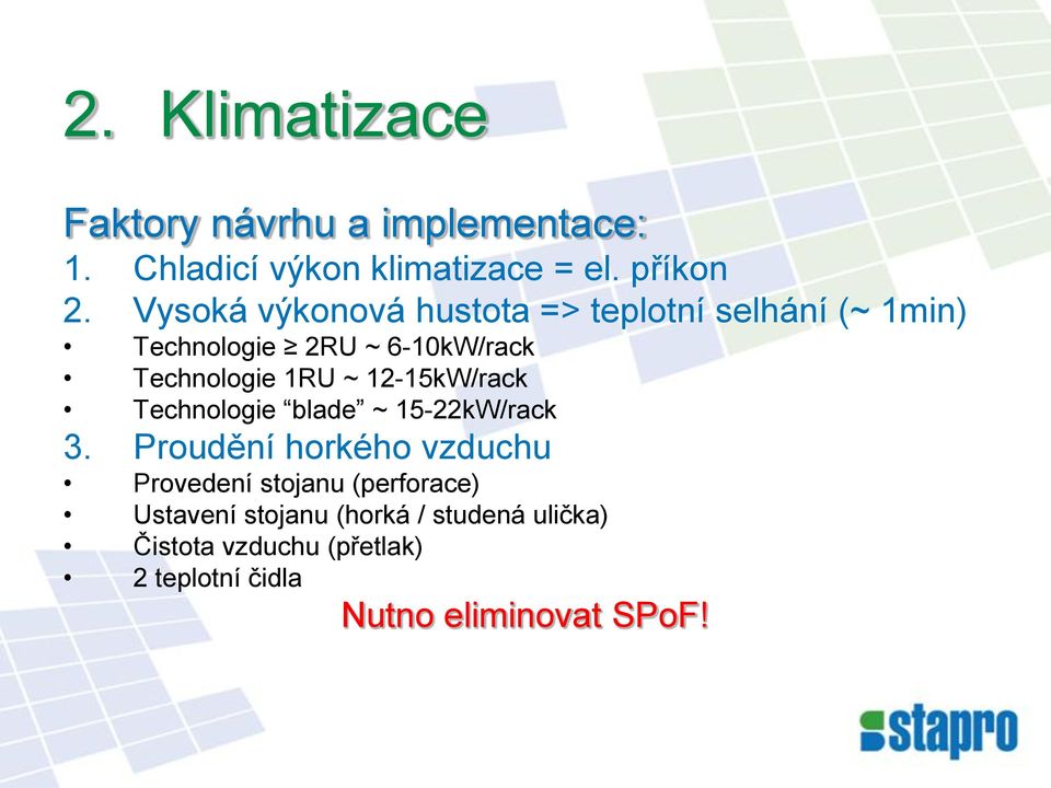 12-15kW/rack Technologie blade ~ 15-22kW/rack 3.