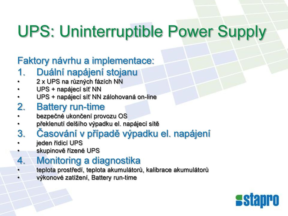 Battery run-time bezpečné ukončení provozu OS překlenutí delšího výpadku el. napájecí sítě 3.