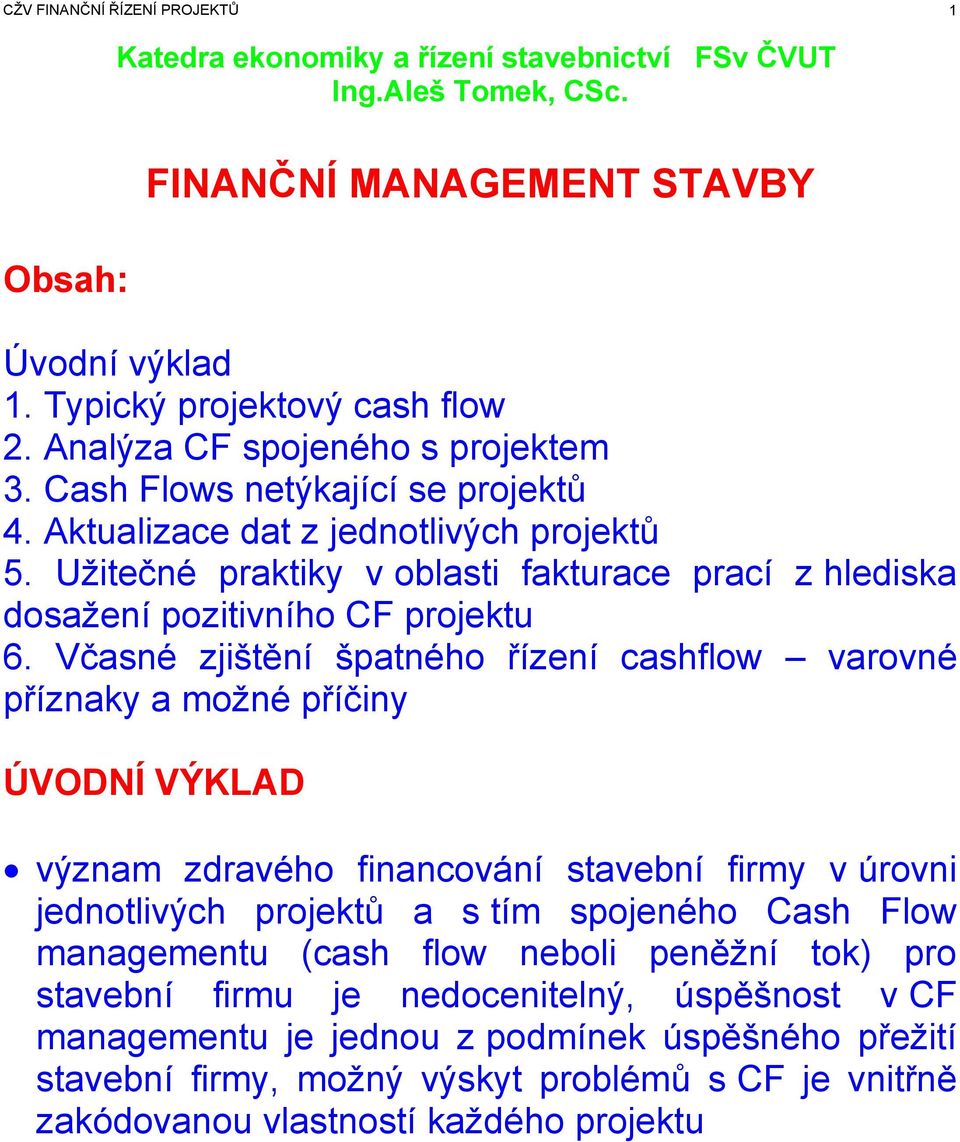 Užitečné praktiky v oblasti fakturace prací z hlediska dosažení pozitivního CF projektu 6.