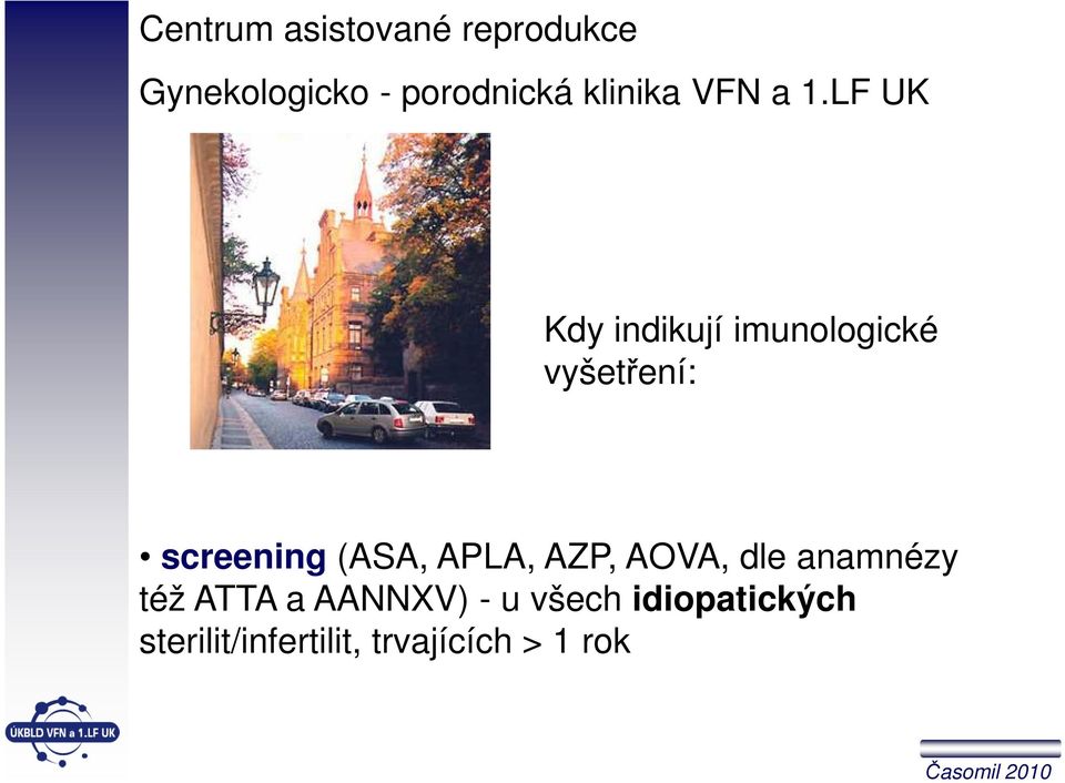 LF UK Kdy indikují imunologické vyšetření: screening (ASA,