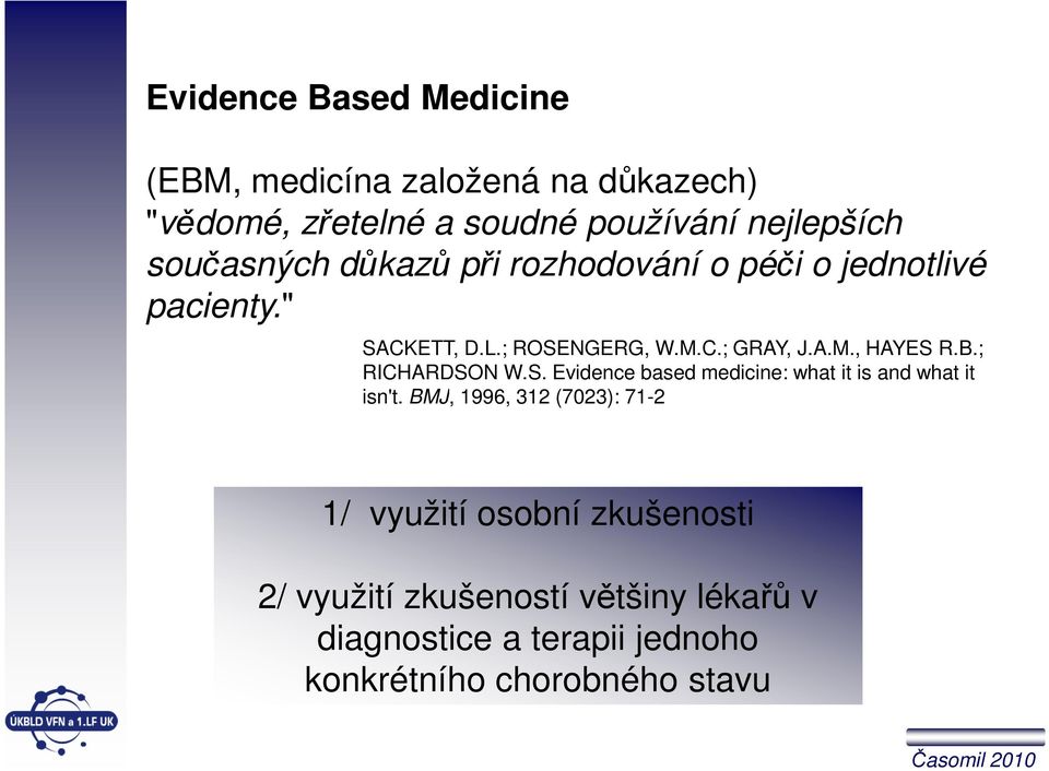 B.; RICHARDSON W.S. Evidence based medicine: what it is and what it isn't.