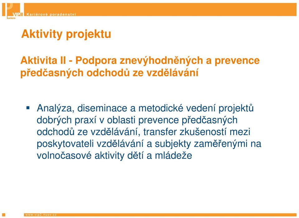 praxí v oblasti prevence předčasných odchodů ze vzdělávání, transfer zkušeností