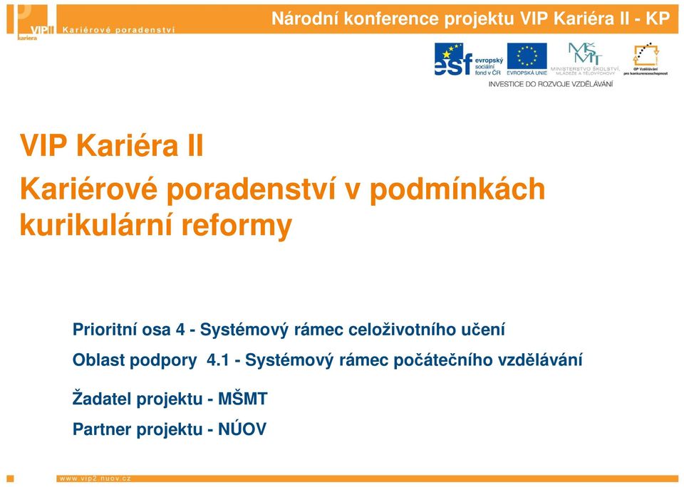 4 - Systémový rámec celoživotního učení Oblast podpory 4.