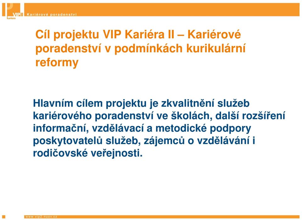 kariérového poradenství ve školách, další rozšíření informační,