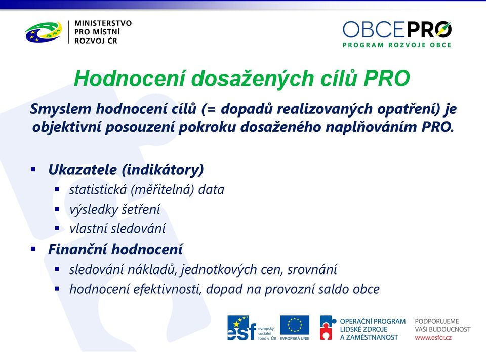 Ukazatele (indikátory) statistická (měřitelná) data výsledky šetření vlastní sledování