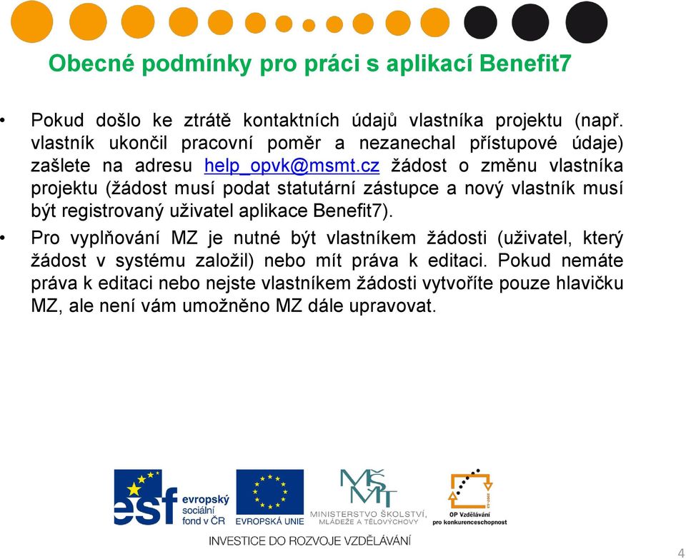 cz žádost o změnu vlastníka projektu (žádost musí podat statutární zástupce a nový vlastník musí být registrovaný uživatel aplikace Benefit7).