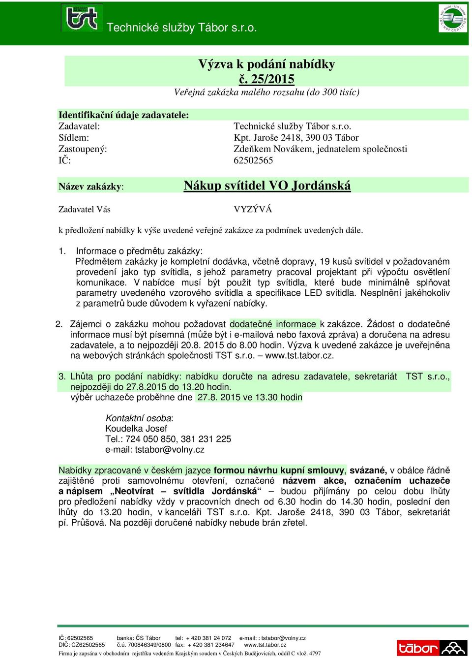 zakázce za podmínek uvedených dále. 1.