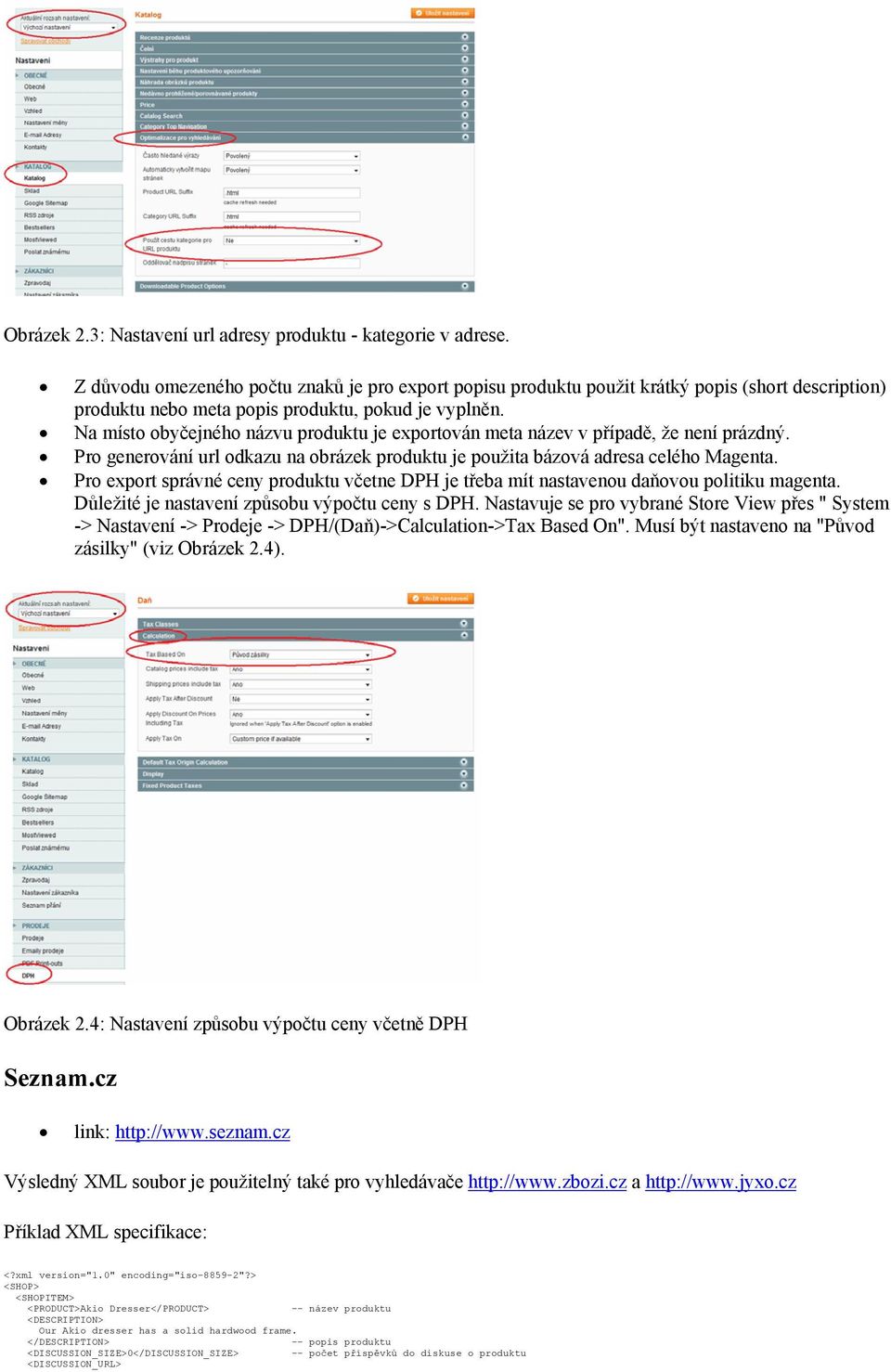 Na místo obyčejného názvu produktu je exportován meta název v případě, že není prázdný. Pro generování url odkazu na obrázek produktu je použita bázová adresa celého Magenta.