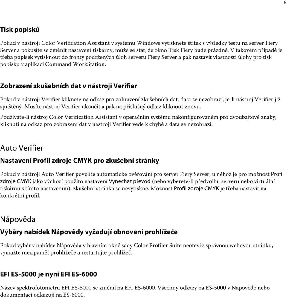 Zobrazení zkušebních dat v nástroji Verifier Pokud v nástroji Verifier kliknete na odkaz pro zobrazení zkušebních dat, data se nezobrazí, je-li nástroj Verifier již spuštěný.