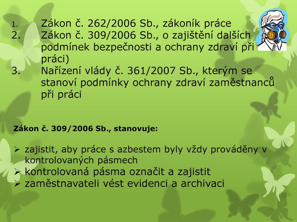 , kterým se stanoví podmínky ochrany zdraví zaměstnanců při práci Zákon č. 309/2006 Sb.