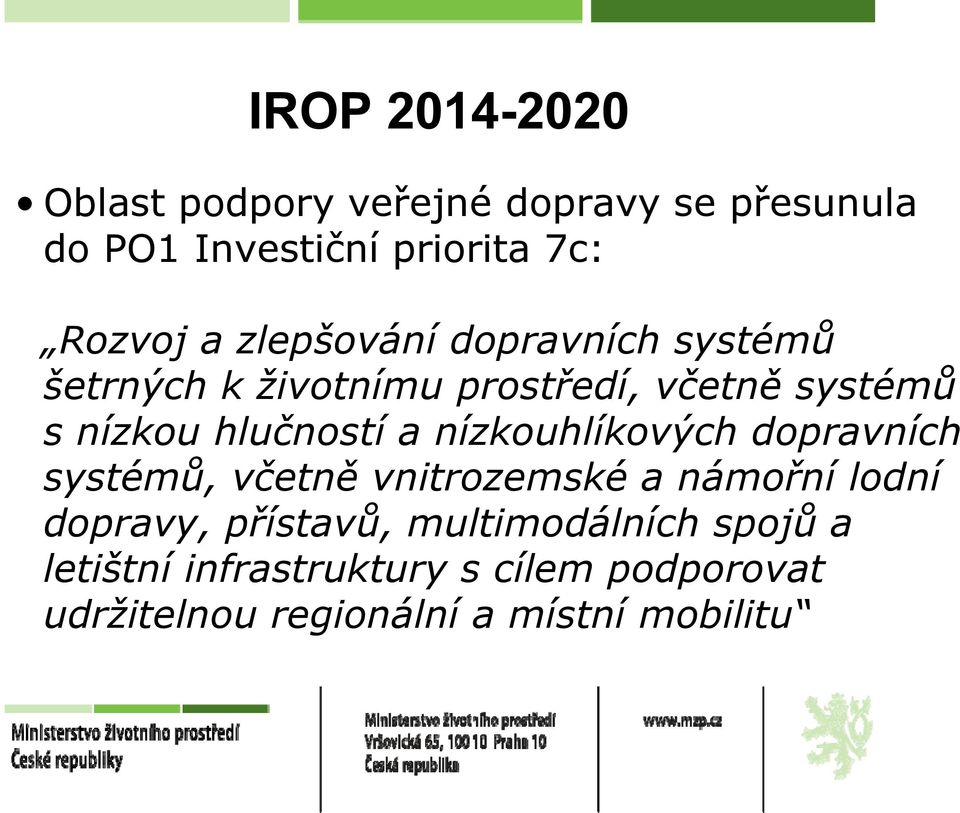 nízkouhlíkových dopravních systémů, včetně vnitrozemské a námořní lodní dopravy, přístavů,