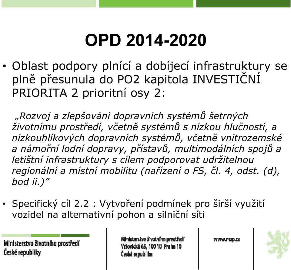 vnitrozemské a námořní lodní dopravy, přístavů, multimodálních spojů a letištní infrastruktury s cílem podporovat udržitelnou regionální a místní