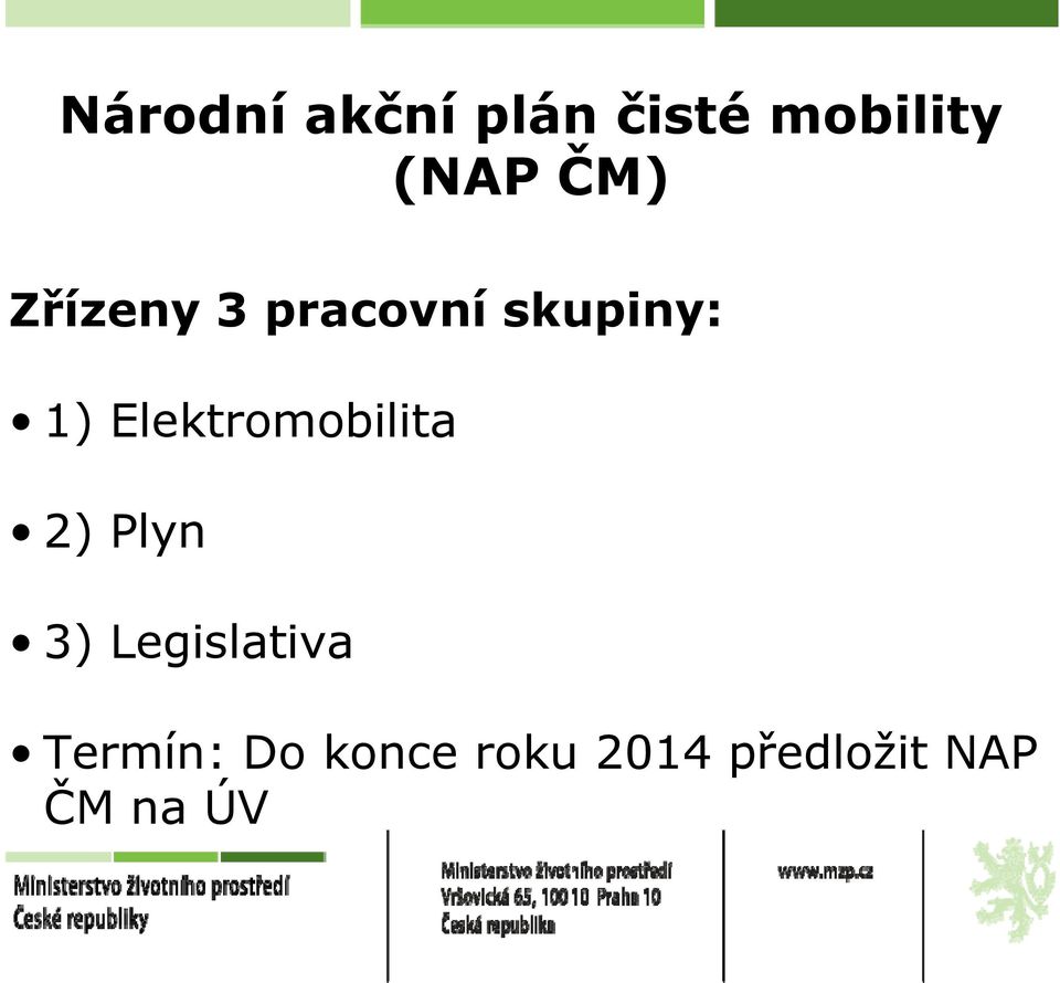 Elektromobilita 2) Plyn 3) Legislativa