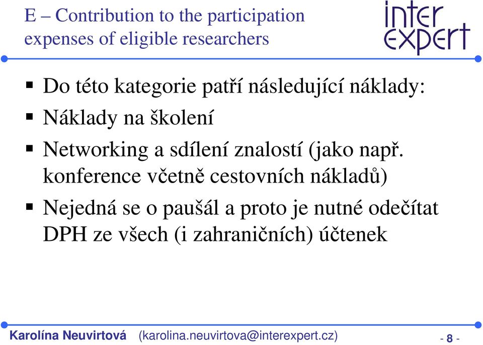 konference včetně cestovních nákladů) Nejedná se o paušál a proto je nutné odečítat DPH