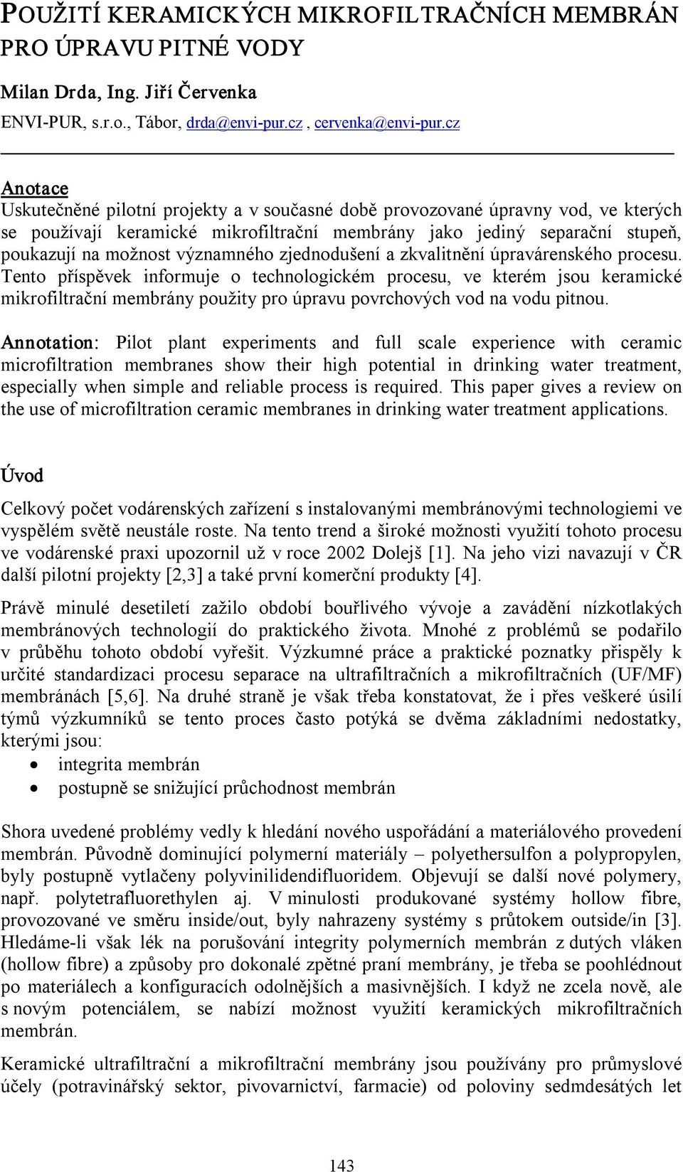 významného zjednodušení a zkvalitnění úpravárenského procesu.