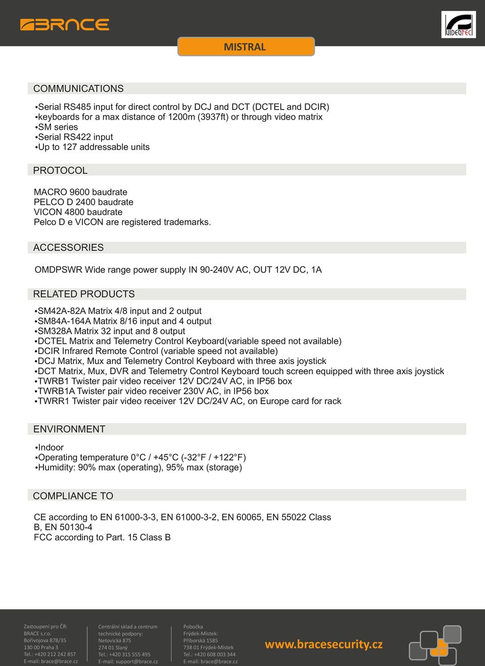 ACCESSORIES OMDPSWR Wide range power supply IN 90-240V AC, OUT 12V DC, 1A RELATED PRODUCTS źsm42a-82a Matrix 4/8 input and 2 output źsm84a-164a Matrix 8/16 input and 4 output źsm328a Matrix 32 input