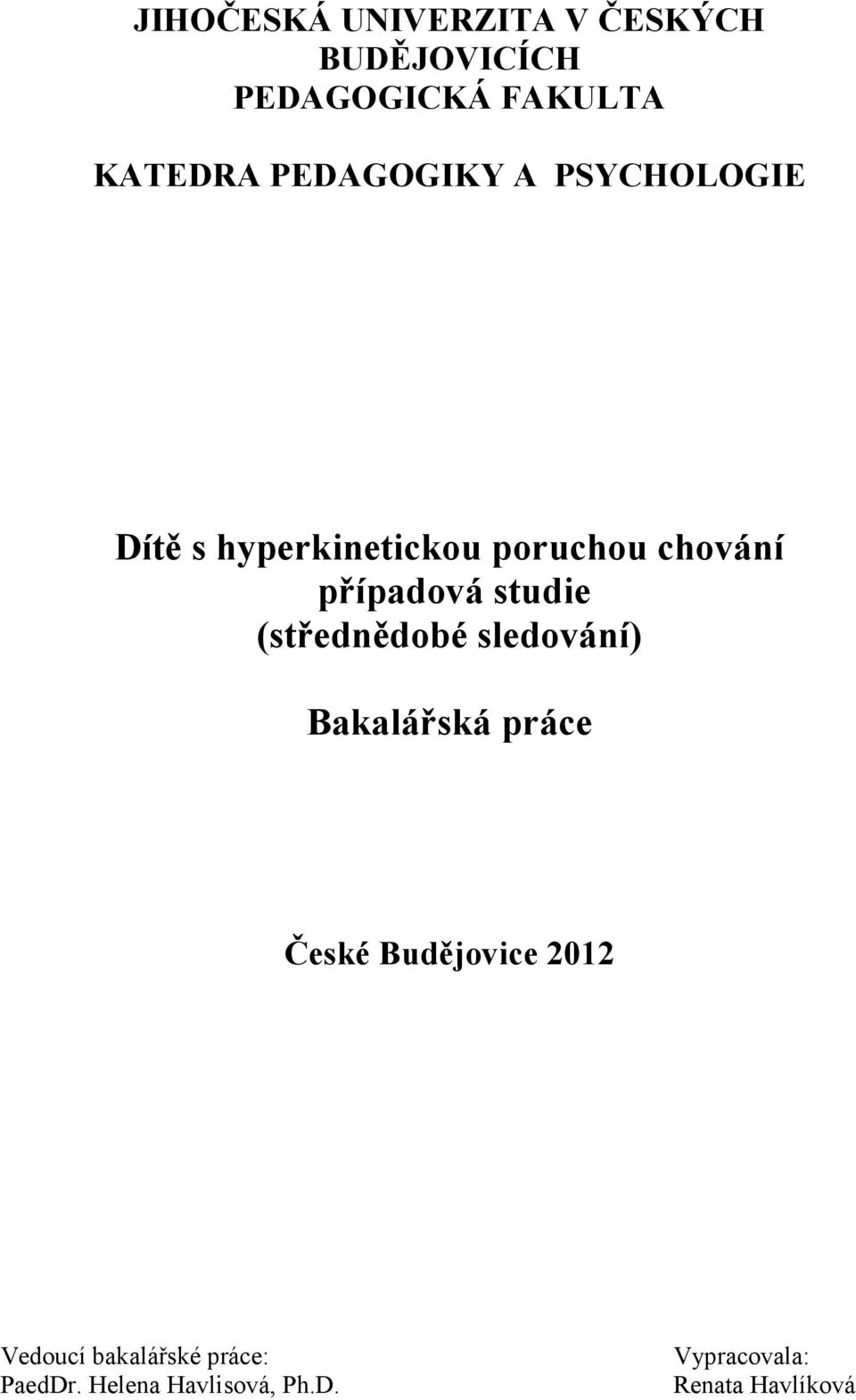 studie (střednědobé sledování) Bakalářská práce České Budějovice 2012
