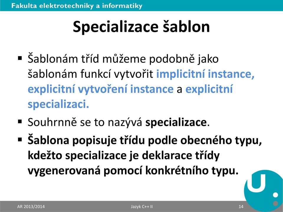 Souhrnně se to nazývá specializace.