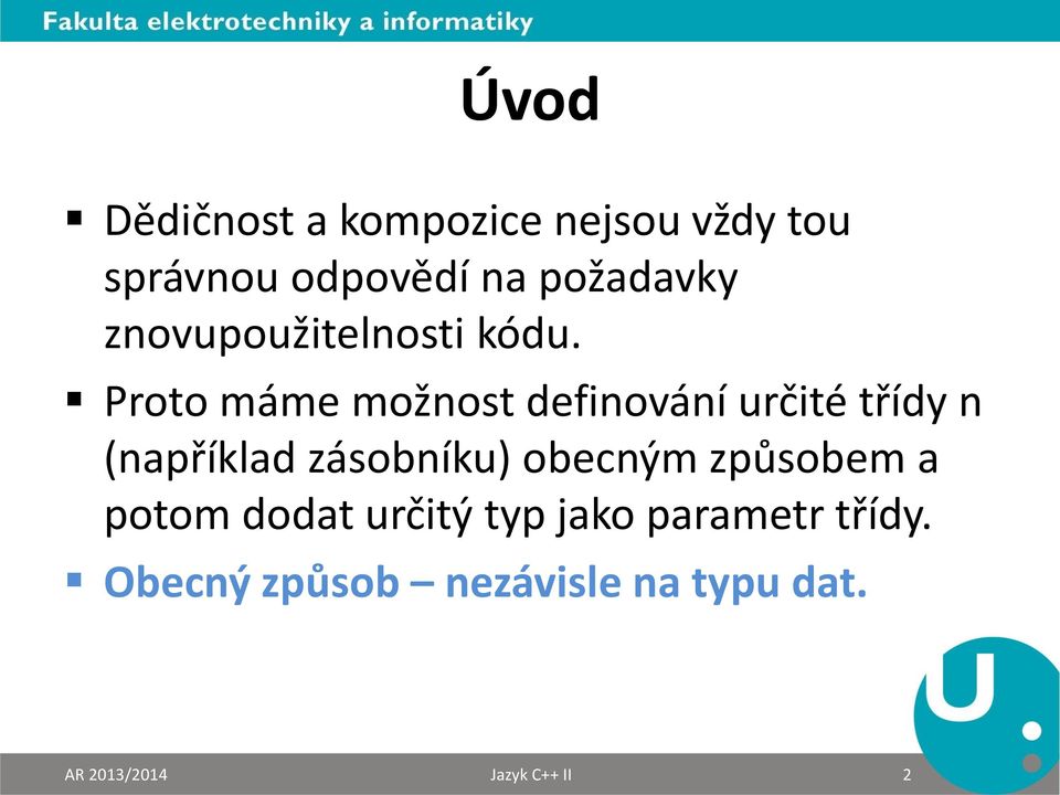 Proto máme možnost definování určité třídy n (například zásobníku)