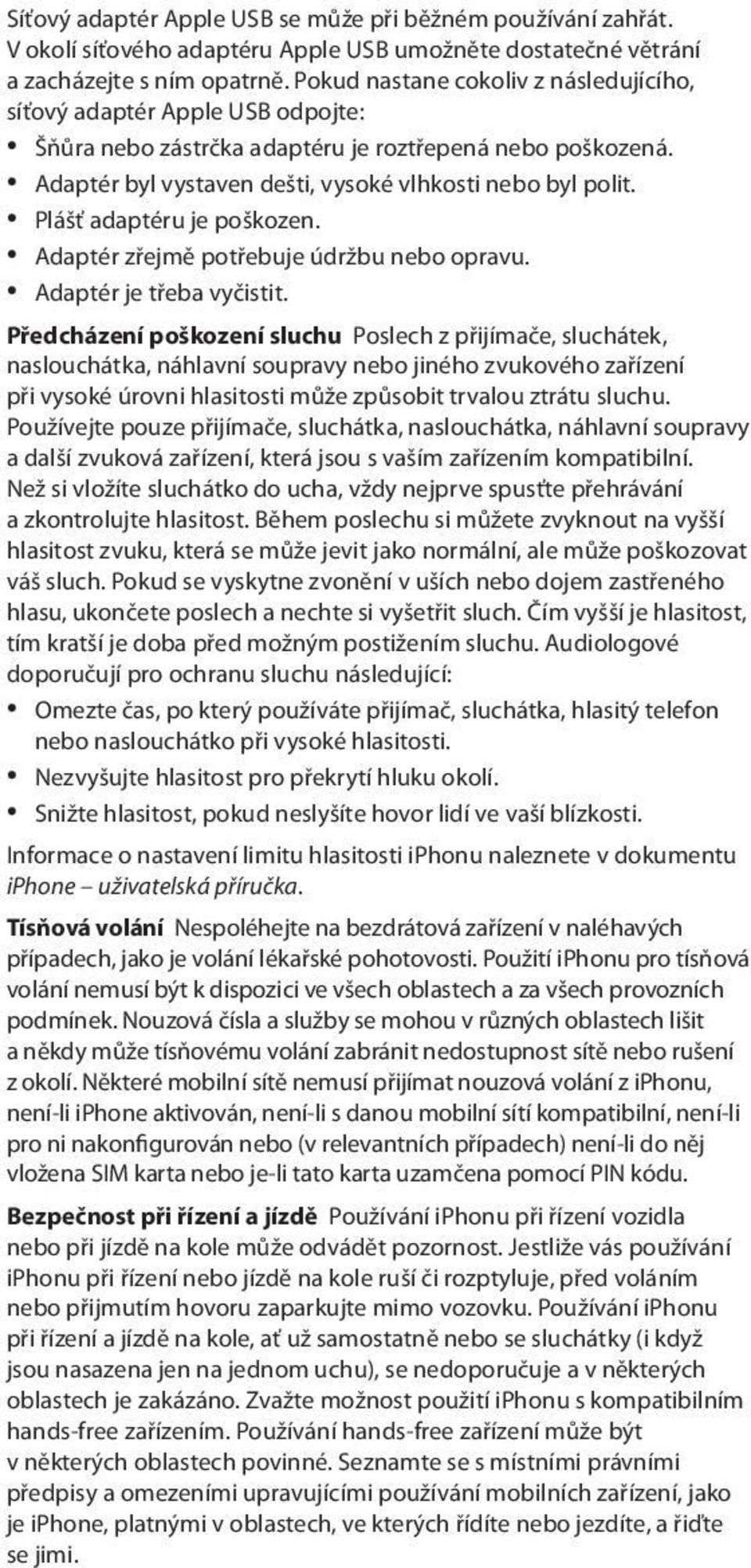 ÂÂ Plášť adaptéru je poškozen. ÂÂ Adaptér zřejmě potřebuje údržbu nebo opravu. ÂÂ Adaptér je třeba vyčistit.