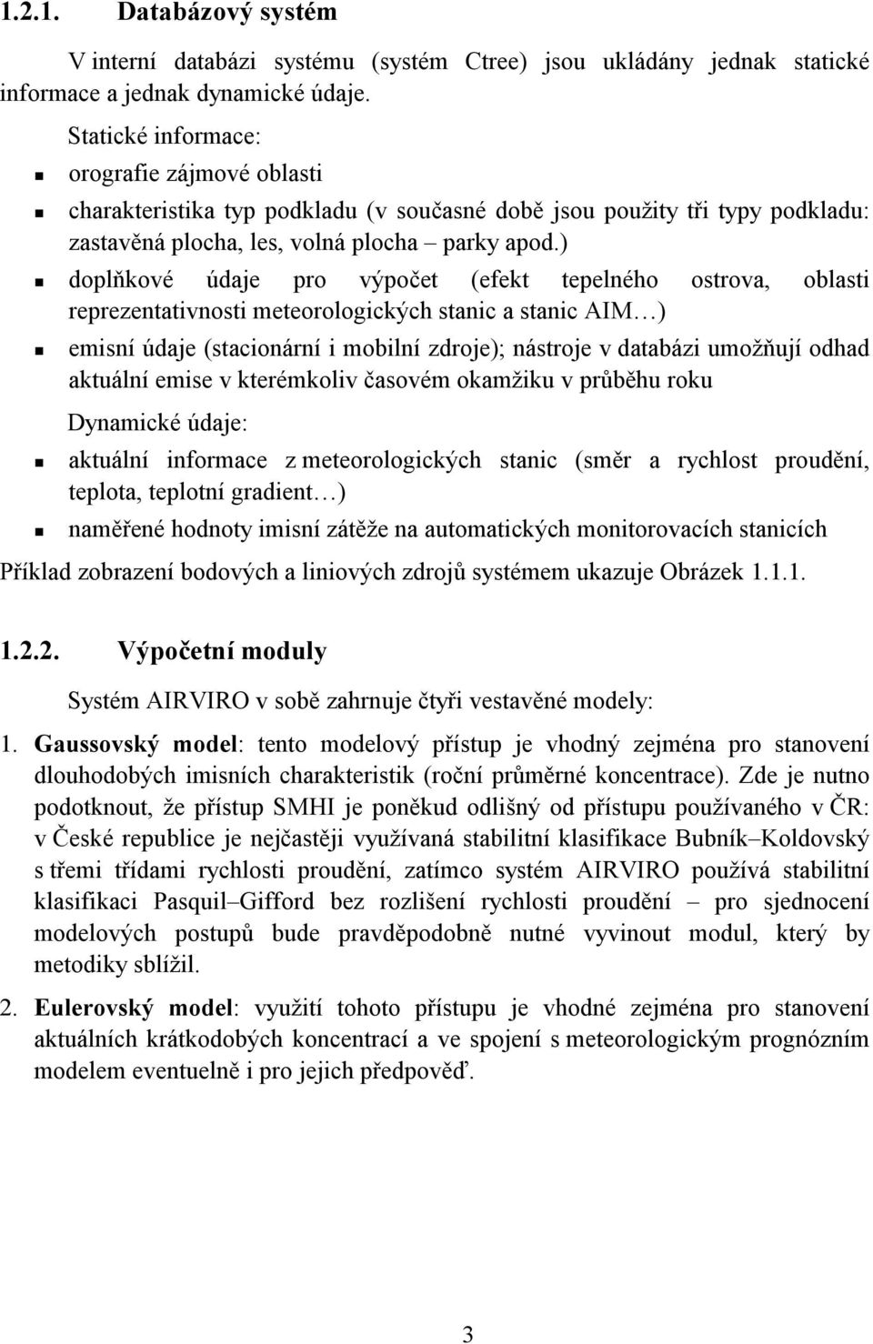 doplňkové údaje pro výpočet (efekt tepelného ostrova, oblasti reprezentativnosti meteorologických stanic a stanic AIM )!