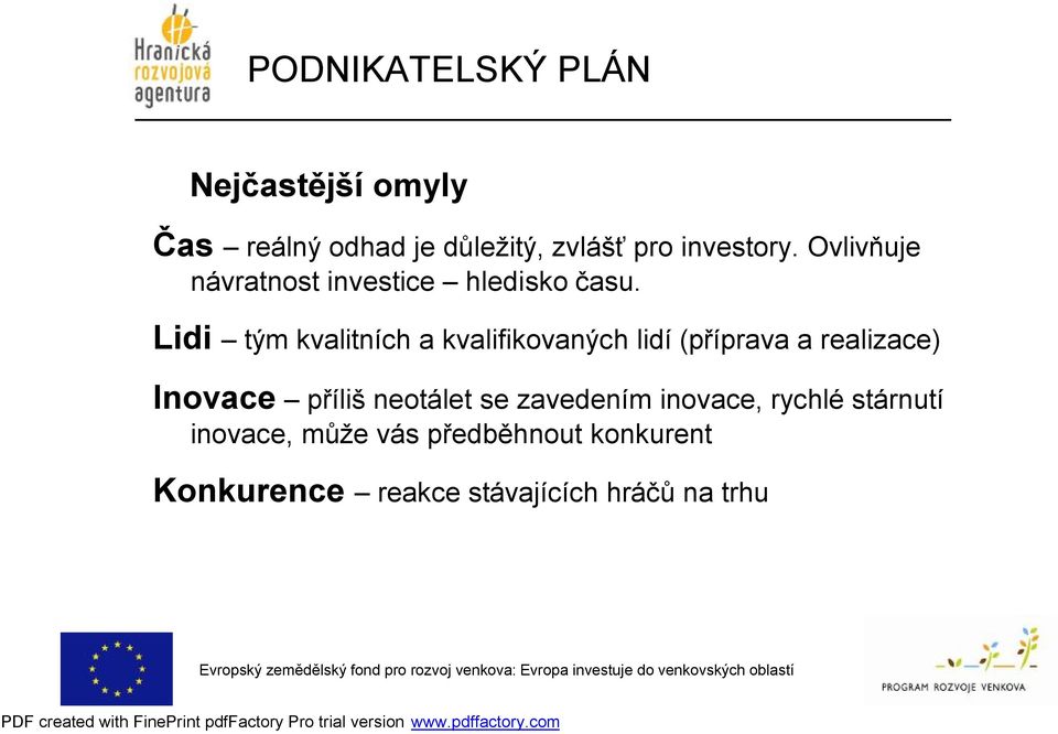 Lidi tým kvalitních a kvalifikovaných lidí (příprava a realizace) Inovace příliš