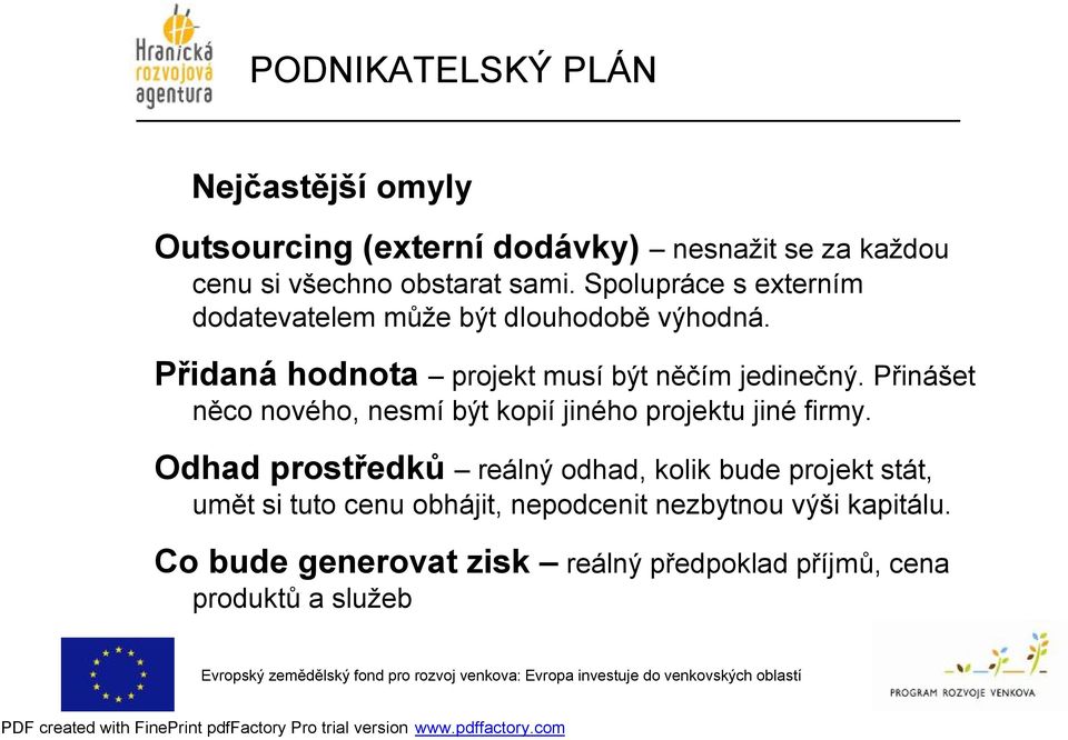 Přinášet něco nového, nesmí být kopií jiného projektu jiné firmy.