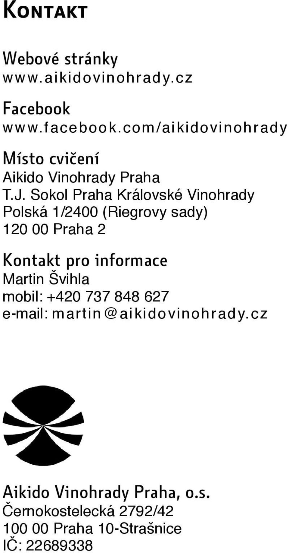 Sokol Praha Královské Vinohrady Polská 1/2400 (Riegrovy sady) 120 00 Praha 2 Kontakt pro